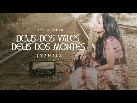 Download MP3 Eyshila - Deus dos Vales, Deus dos Montes (LyricVideo Oficial)