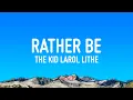 Lagu The Kid LAROI - RATHER BE (Lyrics) ft. Lithe