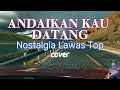 Lagu NOSTALGIA LAWAS TOP//ANDAIKAN KAU DATANG//KOESPLUS//COVER SIUS MANEK