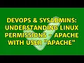 DevOps SysAdmins Understanding Linux Permissions - Apache with user apache