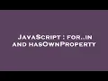JavaScript for in and hasOwnProperty