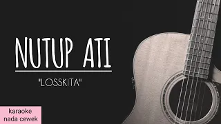 Download NUTUP ATI - LOSSKITA ( Karaoke Akustik ) Original key / nada cewek MP3