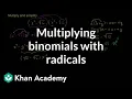Multiplying binomials with radicals Algebra Basics Khan Academy