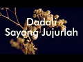 Download Lagu Dadali - Sayang Jujurlah Lyrics