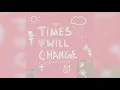 Times Will Change (feat. Joey Vantes)