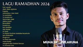 LAGU RAMADHAN 2024 FULL MUHAJIR LAMKARUNA