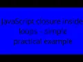 JavaScript closure inside loops - simple practical example