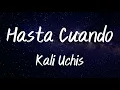 Download Lagu Hasta Cuando - Kali Uchis (Lyrics + Letra)