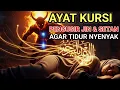 Download Lagu AYAT KURSI PENGANTAR TIDUR | PENGUSIR JIN \u0026 SETAN I AYAT PENENANG JIWA