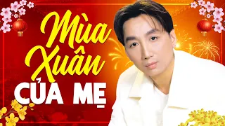 Liên Khúc MÙA XUÂN CỦA MẸ - Nhạc Xuân Hải Ngoại TRƯỜNG VŨ, DUY KHÁNH, HƯƠNG LAN Không Quảng Cáo