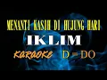 Download Lagu MENANTI KASIH DI HUJUNG HARI KARAOKE IKLIM (D=DO)