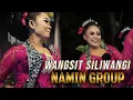 Download Lagu WANGSIT SILIWANGI  || NAMIN GROUP || JOGED JAIPONG || ALAKATUNG STUDIO