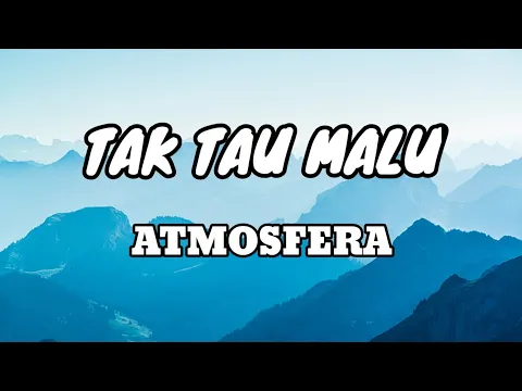 Download MP3 Tak Tau Malu - Atmosfera [Lirik Lagu]