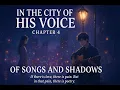In The City Of His Voice Chapter 4 - Of Songs and Shadows