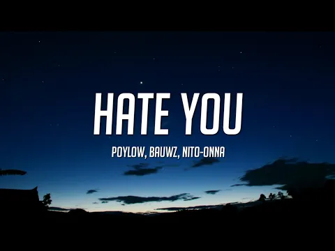 Download MP3 Poylow & BAUWZ - Hate You (Lyrics) ft. Nito-Onna