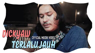 Download DICKYAW - TERLALU JAUH (OFFICIAL MUSIK VIDEO) MP3