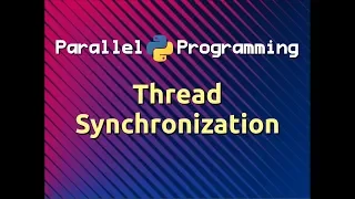 Thread Synchronization Parallel Programming in Python Part-14