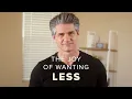 Owning Less is Great Wanting Less is Better