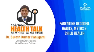 Parenting Decoded: Habits, Myths & Child Health | Dr. Suresh Kumar Panuganti | Yashoda Hospitals