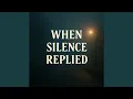Download Lagu When Silence Replied