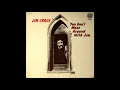 Jim Croce - You Don't Mess Around With Jim