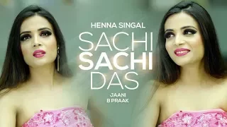 sachi sachi das super hit song henna singal jaani b praak i latest punjabi songs 2019