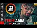 Download Lagu Tum Hi Aana DOLBY SURROUND🔥 Marjaavaan |Sidharth M, Tara S|Jubin Nautiyal,Payal Dev ⬇️DOWNLOAD FROM👇
