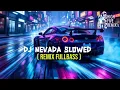 Download Lagu DJ NEVADA SLOWED REMIX FULLBASS