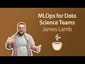 Building for Small Data Science Teams James Lamb MLOps Coffee Sessions