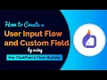 How to create a User Input Flow and Custom Field by using the ChatPion s Flow Builder