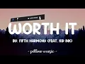 Worth It - Fifth Harmony (Feat. Kid Ink) (Lyrics) 🎵