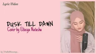 Download Dusk Till Dawn - Eltasya Natasha | Cover Lyric Video MP3