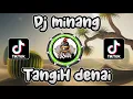 Download Lagu DJ TANGIH DENAI DUDUAK DI JANJANG VIRAL TIKTOK | DJ MINANG