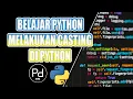 BELAJAR PYTHON - MELAKUKAN CASTING DI PYTHON