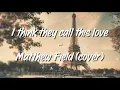 Download Lagu I think they call this love - MATTHEW FIELD (cover) | Lyrics Video