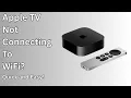 Apple TV Not Connecting to Wi-Fi Try This First Quick Fix