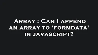 Array Can I append an array to formdata in javascript