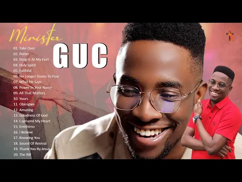 Download MP3 Best Playlist Worship Songs Of Minister.G.U.C | Most Popular Songs Of All Time by Minister.G.U.C