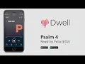 Listen to Psalm 4 ESV by Dwell Full Version