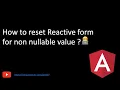 How to reset a Form in Angular How to set the form to non-nullable in Angular