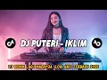 DJ PUTERI - IKLIM || DJ MALAYSIA TERBARU 2025 || DANGDUT REMIX SLOW BASS