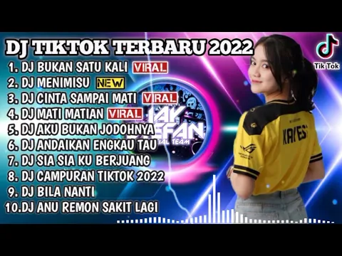 DJ TIKTOK TERBARU 2022 DJ BUKAN SATU KALI X TIPAT TIPAT X DJ MENIMISU REMIX VIRAL TIKTOK 2022