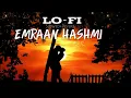 Emraan Hashmi Mashup - Pee Loon - Lofi -Lofi Mix - Bollywood Lofi Songs