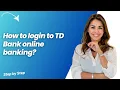 How to login to TD Bank online banking - Step by Step