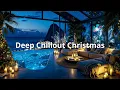 Lagu Nachtelijke Chillout Lounge | Deep House Mix voor Kerstontspanning \u0026 Studie