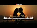 Download Lagu Deewana Kar Raha Hai (Slowed + Reverb) | BEATS FOR YOU | Lofi Vibes, Romantic Feel