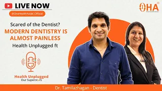 Scared of the Dentist? Modern Dentistry Is Almost Painless | Health Unplugged ft. Dr. Tamilazhagan