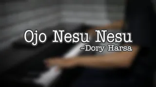 Download Ojo Nesu Nesu - Dory Harsa (akustik piano cover) MP3