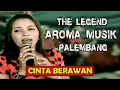 Download Lagu CINTA BERAWAN | AROMA MUSIK PALEMBANG DANGDUT ORIGINAL | DANGDUT LAWAS | LAGU DANGDUT