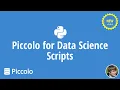 Piccolo for Data Science Scripts